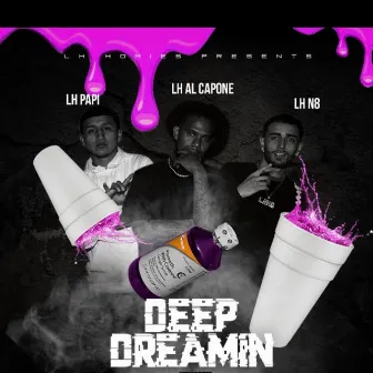 Deep Dreamin by LH Homies