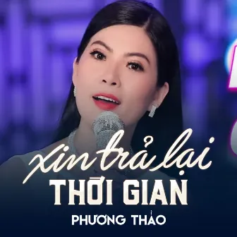 Xin Trả Lại Thời Gian by Phương Thảo