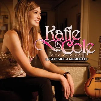 Lost Inside A Moment EP by Katie Cole