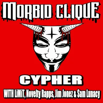 Morbid Clique Cypher (with LiMiT, Novelty Rapps, Jim Jonez & Sam Lunacy) by Morbid Clique