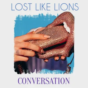 Conversation by Lost Like Lions