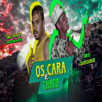 Os Cara É Chato by Mc Popy Abusado