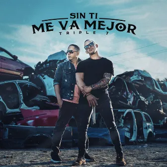 Sin Ti Me Va Mejor by Triple Seven