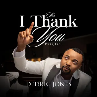 The I Thank You Project by Dedric Jones