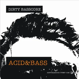 Acid & Bass by Dirty Basscore