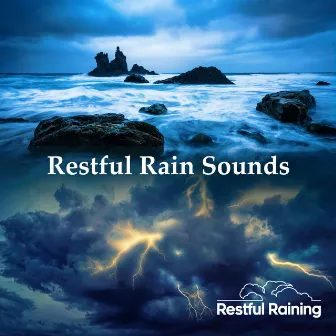 Restful Rain Sounds by Restful Raining