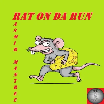 Rat On Da Run by Rasmir Mantree