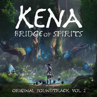 Kena: Bridge of Spirits, Vol. 2 (Original Game Soundtrack) by Theophany