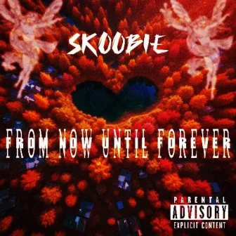 From Now Until Forever by Skoobie