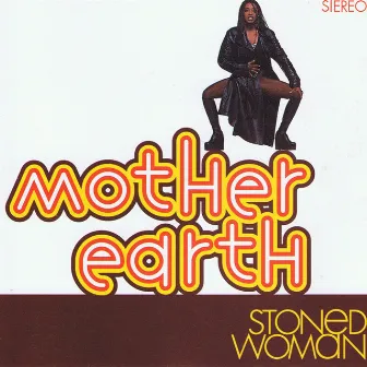 Stoned Woman by Mother Earth