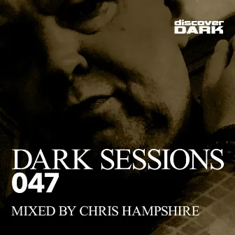 Dark Sessions 047 (Mixed by Chris Hampshire) by Chris Hampshire