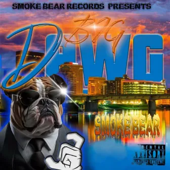 BiG DAWG by SMOKE BEAR