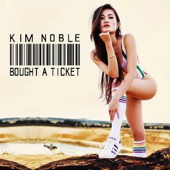 BOUGHT A TICKET (Radio Edit) by Kim Noble