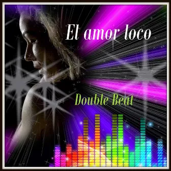 El amor loco by Double Beat