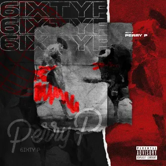 6IXTY P. by Perry P