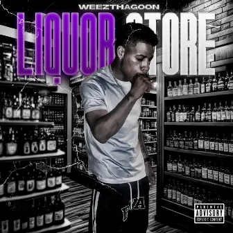 Liquor Store by Weez Tha Goon