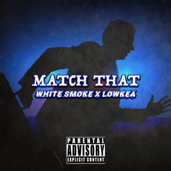 MATCH THAT by White Smoke