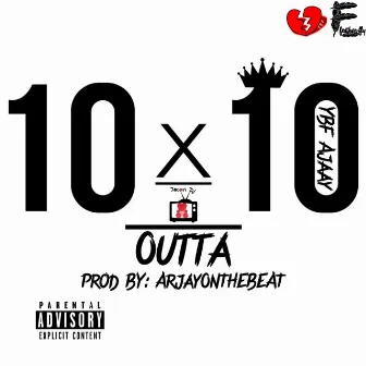 10 X Outta 10 by YBF Ajaay