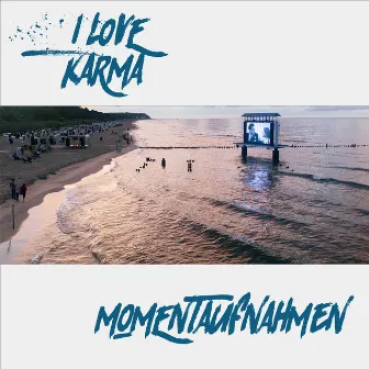 Momentaufnahmen by I Love Karma