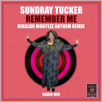 Remember Me (Rinaldo Montezz Anthem Remix - Radio Mix) by Sundray Tucker