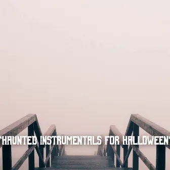 * Haunted Instrumentals For Halloween * by Halloween Music Crew