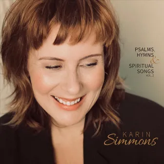 Psalms, Hymns & Spiritual Songs, Vol. 2 by Karin Simmons