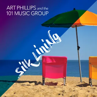 Silk Lining by Art Phillips and the 101 Music Group