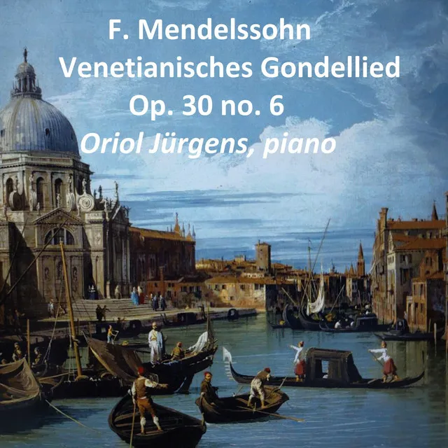 Lieder ohne Worte No. 6 in F sharp minor, Op. 30: Venetianisches Gondellied