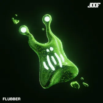 FLUBBER by Joof