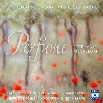 Perfume - The Exquisite Piano Music of France by Stephanie McCallum