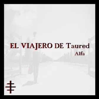 El Viajero de Taured by Alfa