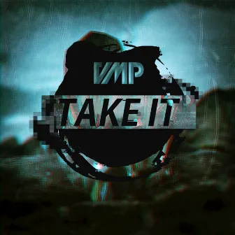 Take It - Single by Vmp