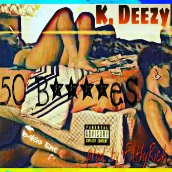 50 Bitches by K Deezy