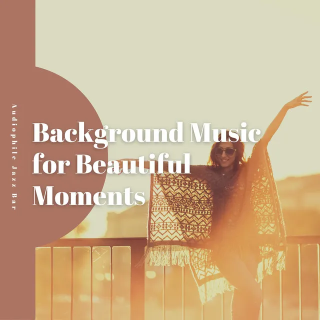 Background Music for Beautiful Moments