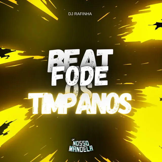 Beat Fode os Timpanos