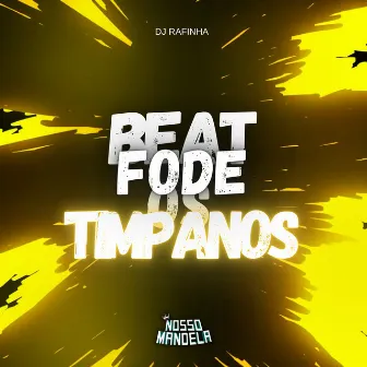 Beat Fode os Timpanos by Nosso Mandela