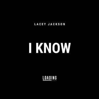 I Know by Lacey Jackson