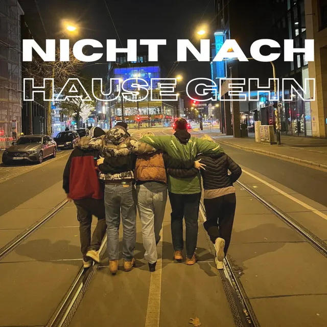 Nicht nach Hause gehn