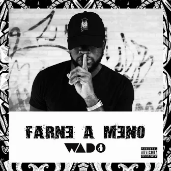 Farne a Meno by WADO