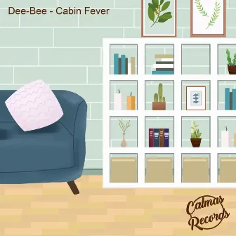 Cabin Fever by Dee-Bee