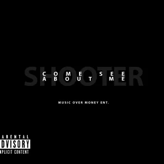 Come See About Me by Shooter