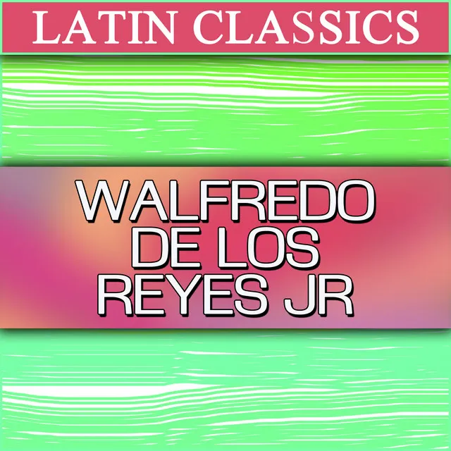 Latin Classics: Walfredo De Los Reyes