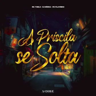 A Priscila Se Solta by Dj Dédda