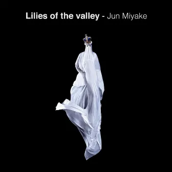 Lilies of the Valley by Jun Miyake