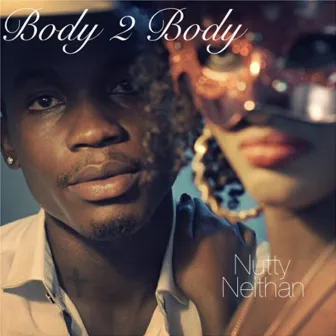 Body 2 Body by Nutty Neithan