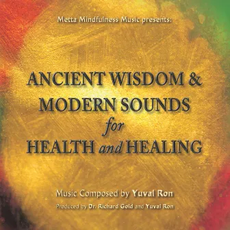 Ancient Wisdom & Modern Sounds For Health And Healing by Yuval Ron