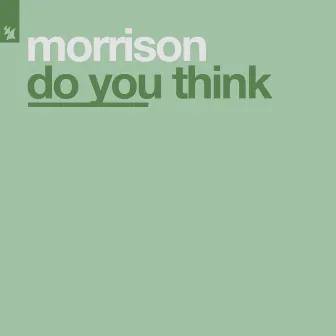 Do You Think by Morrison