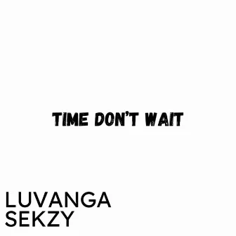 Time Don't Wait by Sekzy