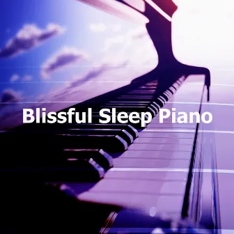 Blissful Sleep Piano by Dream Piano Magicians