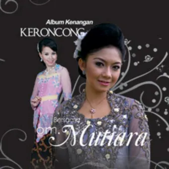 OM Mutiara Album Kenangan Keroncong by Dwi Ratna